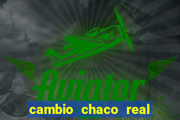 cambio chaco real en guarani